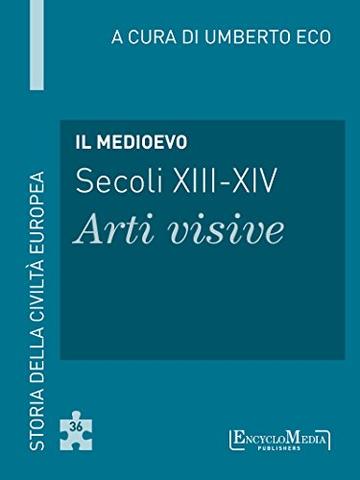 Il Medioevo (secoli XIII-XIV) - Arti visive (36): Arti visive - 36